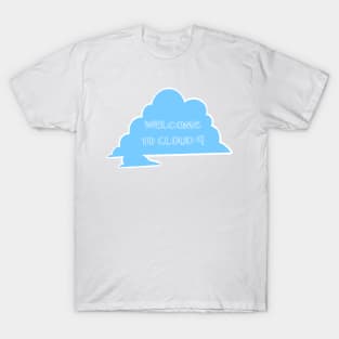 Welcome to cloud 9 T-Shirt